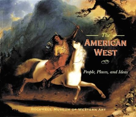 The American West: People, Place and Ideas by Suzan Campbell and Kathleen Ash-Milby