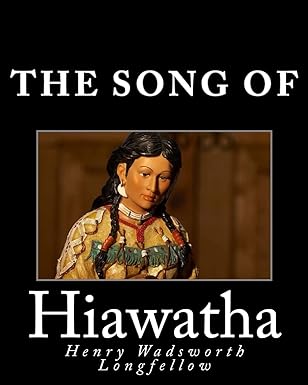 The Song of Hiawatha Paperback by Henry Wadsworth Longfellow