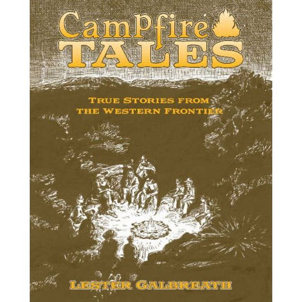 Campfire Tales: True Stories from the Western Frontier