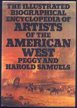 The Illustrated Biographical Encyclopedia of Artists of the American West