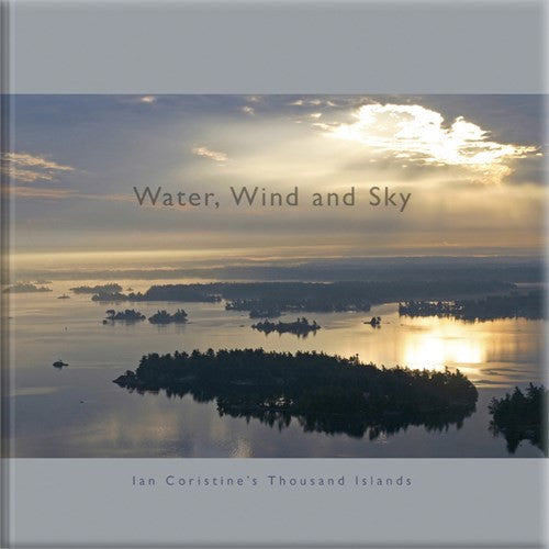 Water, Wind and Sky, Ian Coristine's Thousand Islands